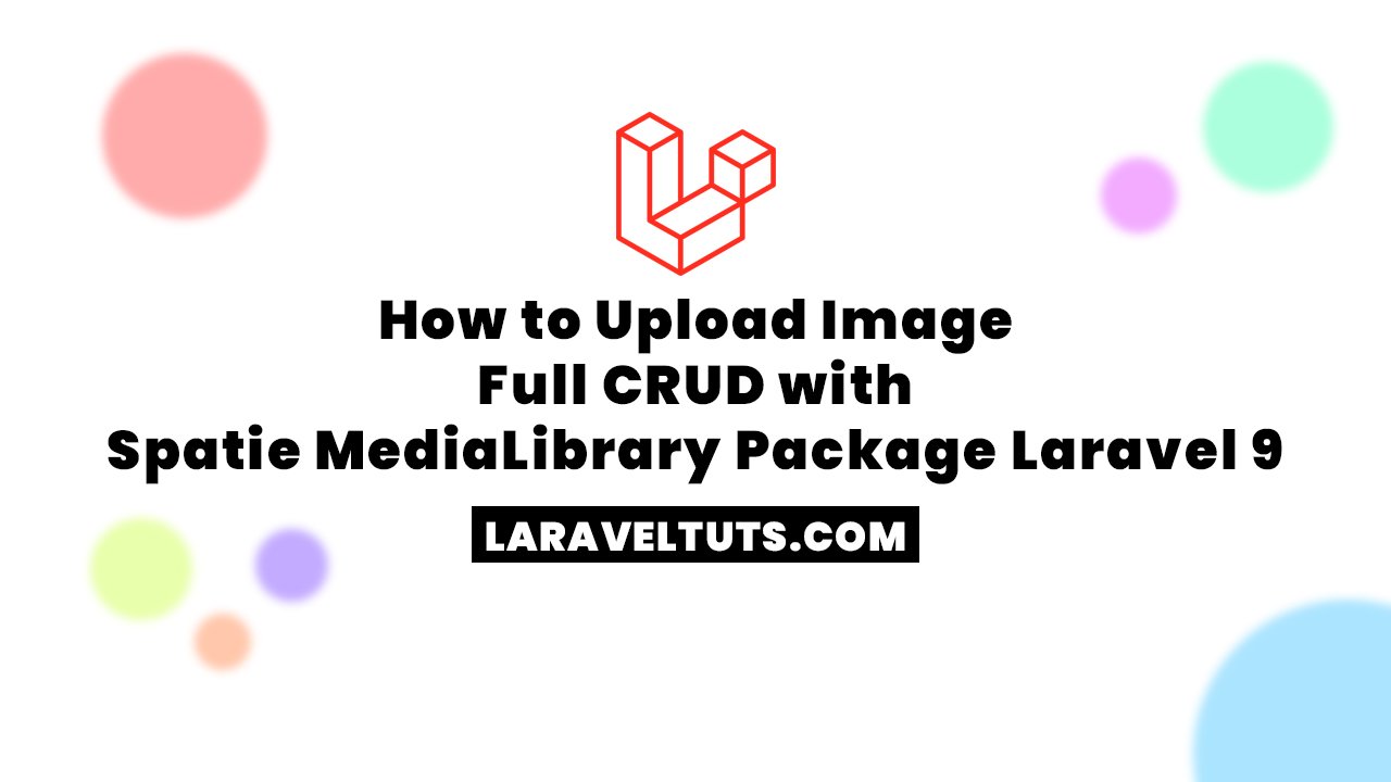 How to Upload Image Full CRUD with Spatie MediaLibrary Package Laravel 9