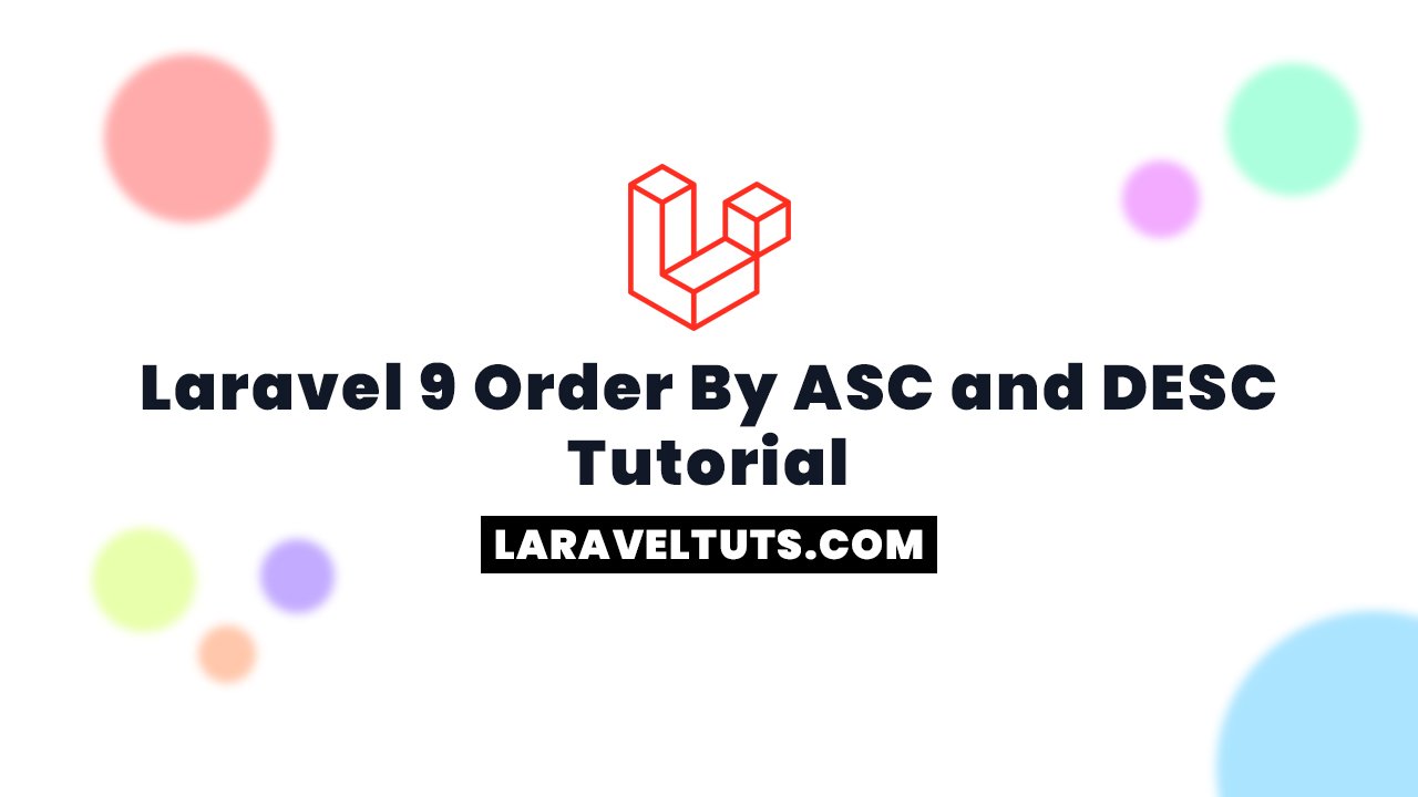 Laravel 9 Order By ASC and DESC Tutorial