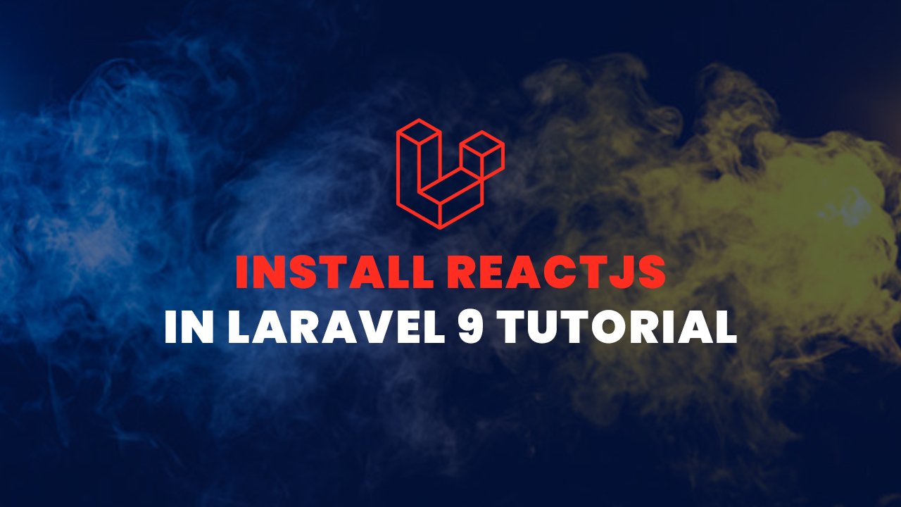 Install ReactJS in Laravel 9 Tutorial