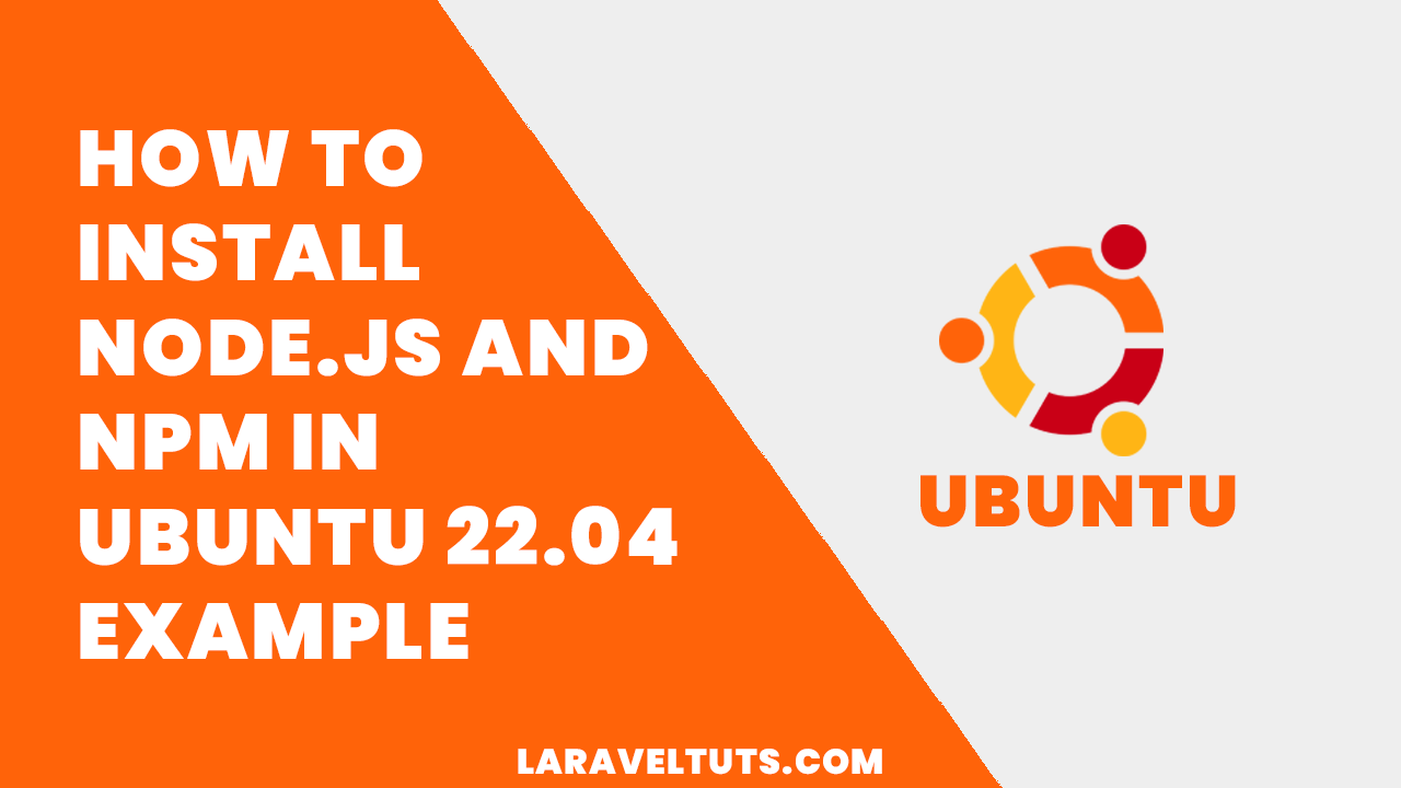 How to Install Node.js and NPM in Ubuntu 22.04 Example