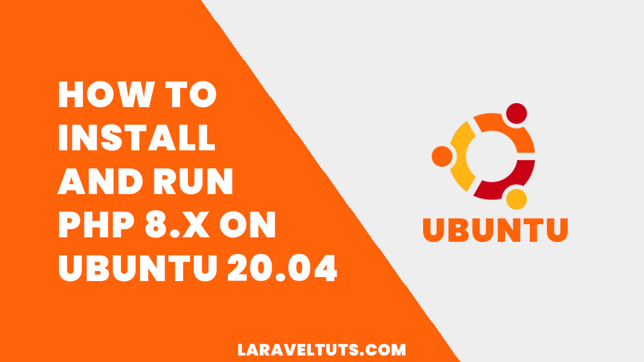 How to Install and Run PHP 8.x on Ubuntu 20.04