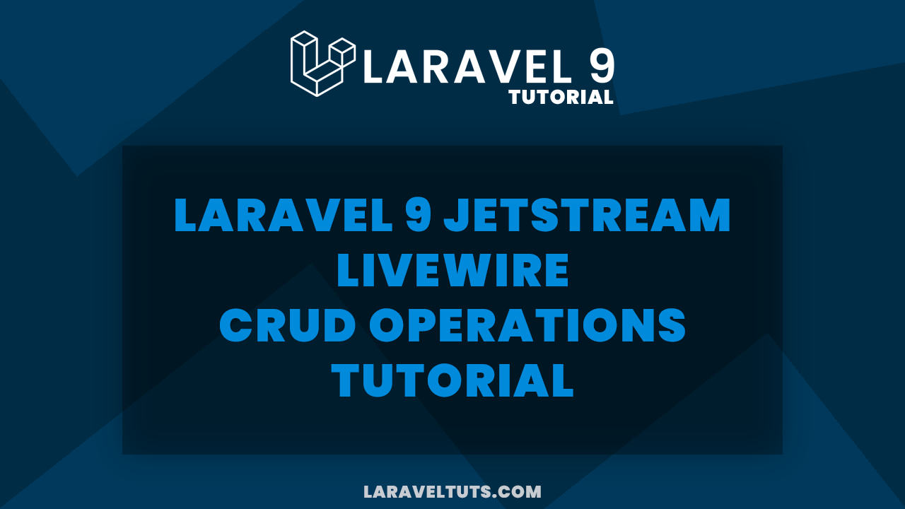 Laravel 9 JetStream Livewire CRUD Operations Tutorial