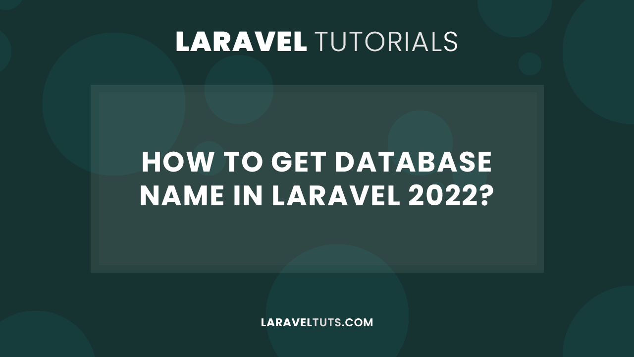 How to Get Database Name in Laravel 2022