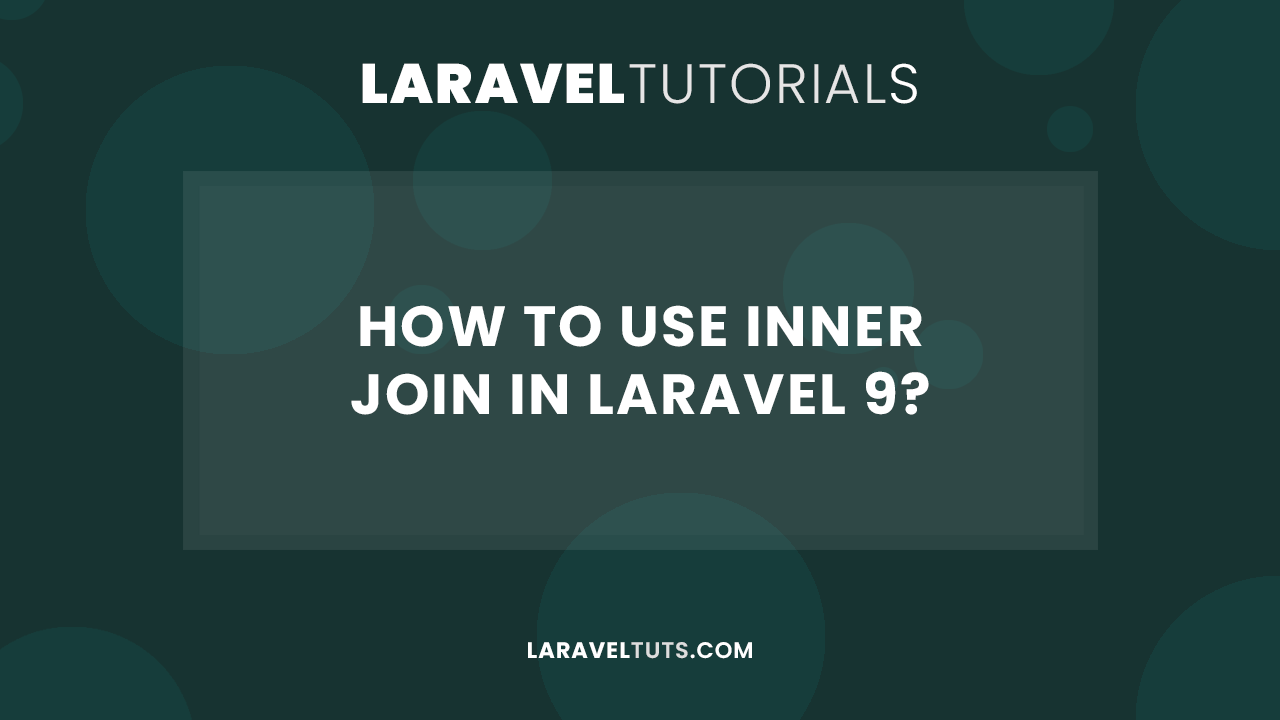 How to Use Inner Join In Laravel 9