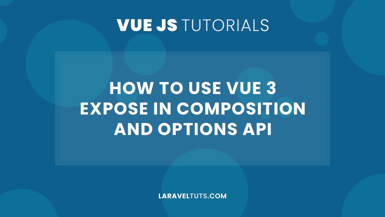 How to Use Vue 3 Expose in Composition and Options API