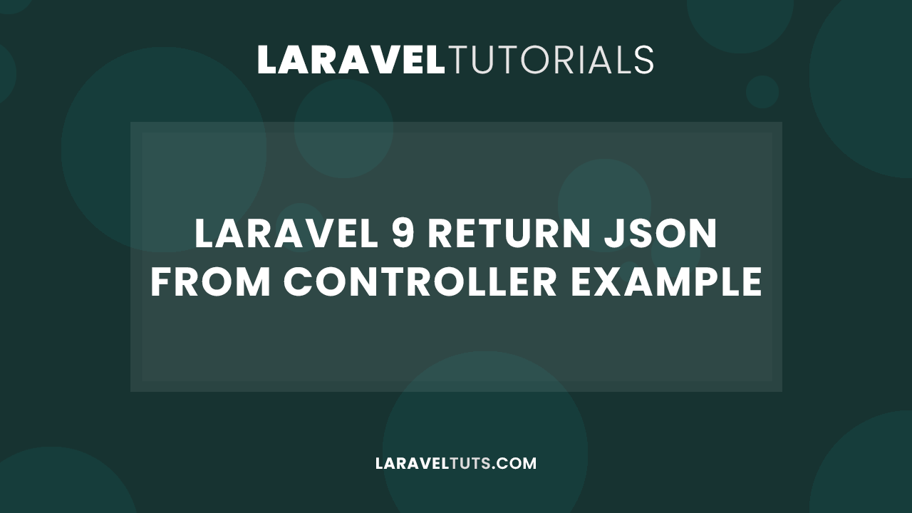 Laravel 9 return json From Controller Example