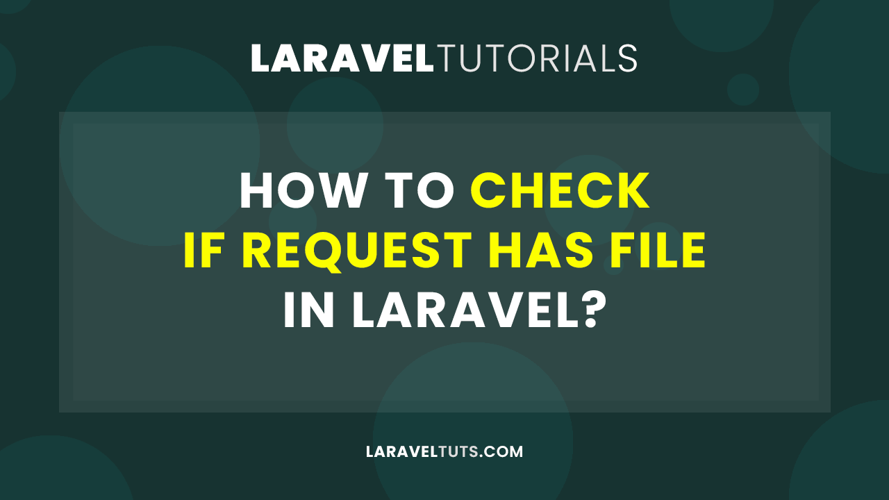 How to Check If Request Has File in Laravel