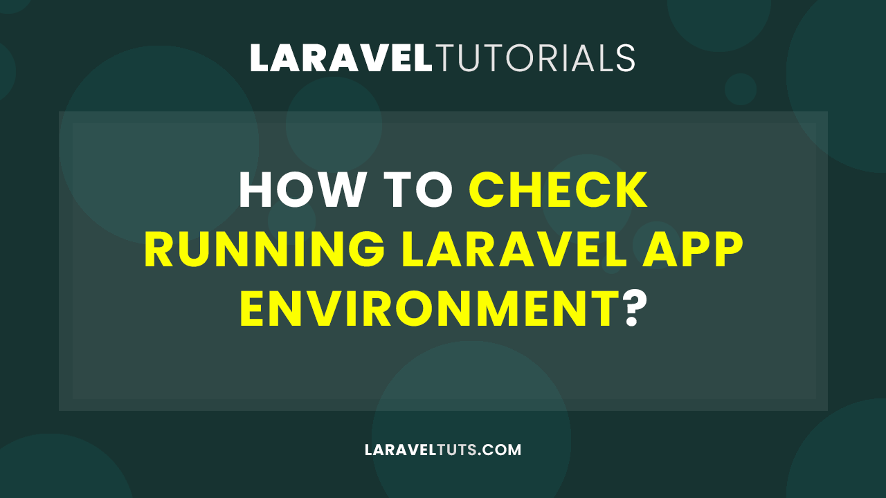 How to Check Running Laravel App Environment