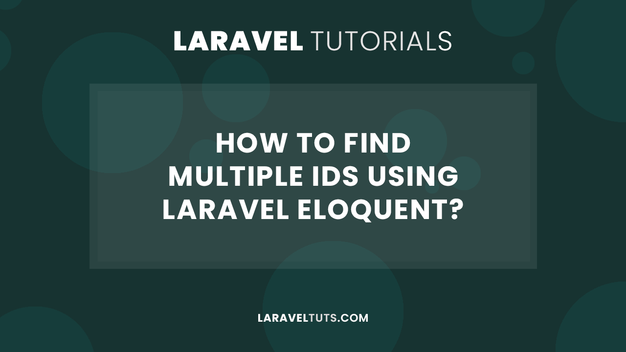 How to Find Multiple Ids using Laravel Eloquent