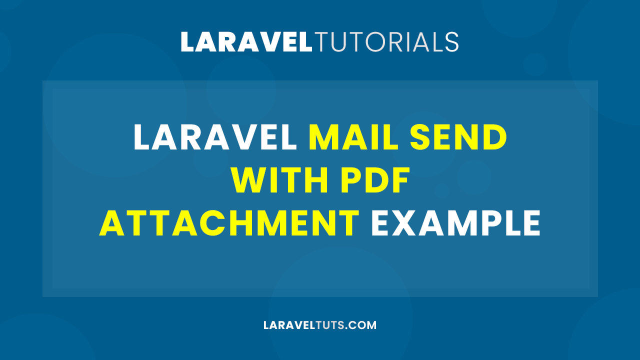 Laravel Mail Send with PDF Attachment Example