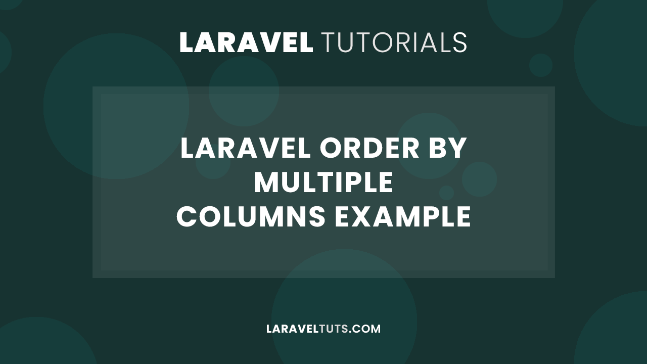 Laravel Order By Multiple Columns Example (2022)