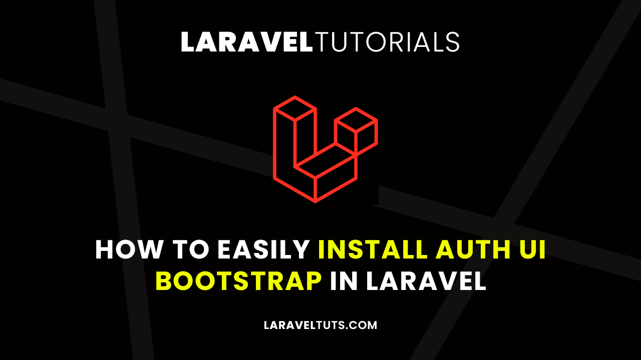How to Easily Install Auth UI Bootstrap in Laravel