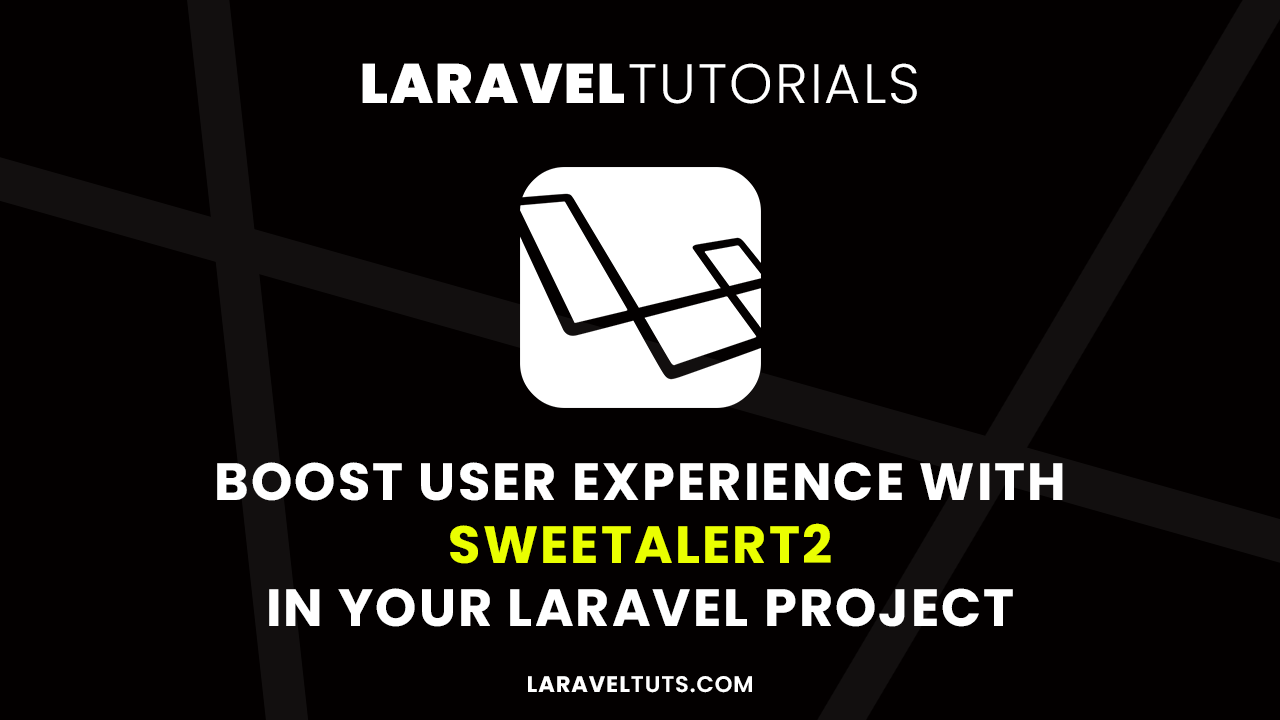 Boost User Experience with SweetAlert2 in Your Laravel Project