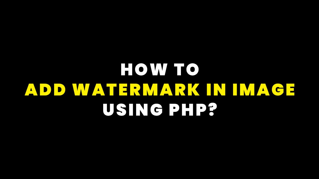 How to Add Watermark in Image using PHP?