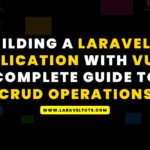 Building a Laravel 10 Application with Vue 3: Complete Guide to CRUD Operations