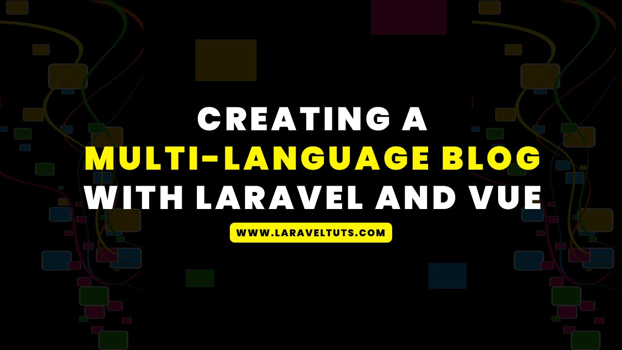 Creating a Multi-Language Blog with Laravel and Vue