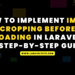 How to Implement Image Cropping Before Uploading in Laravel 10 - A Step-by-Step Guide