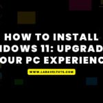 How to Install Windows 11: Upgrading Your PC Experience
