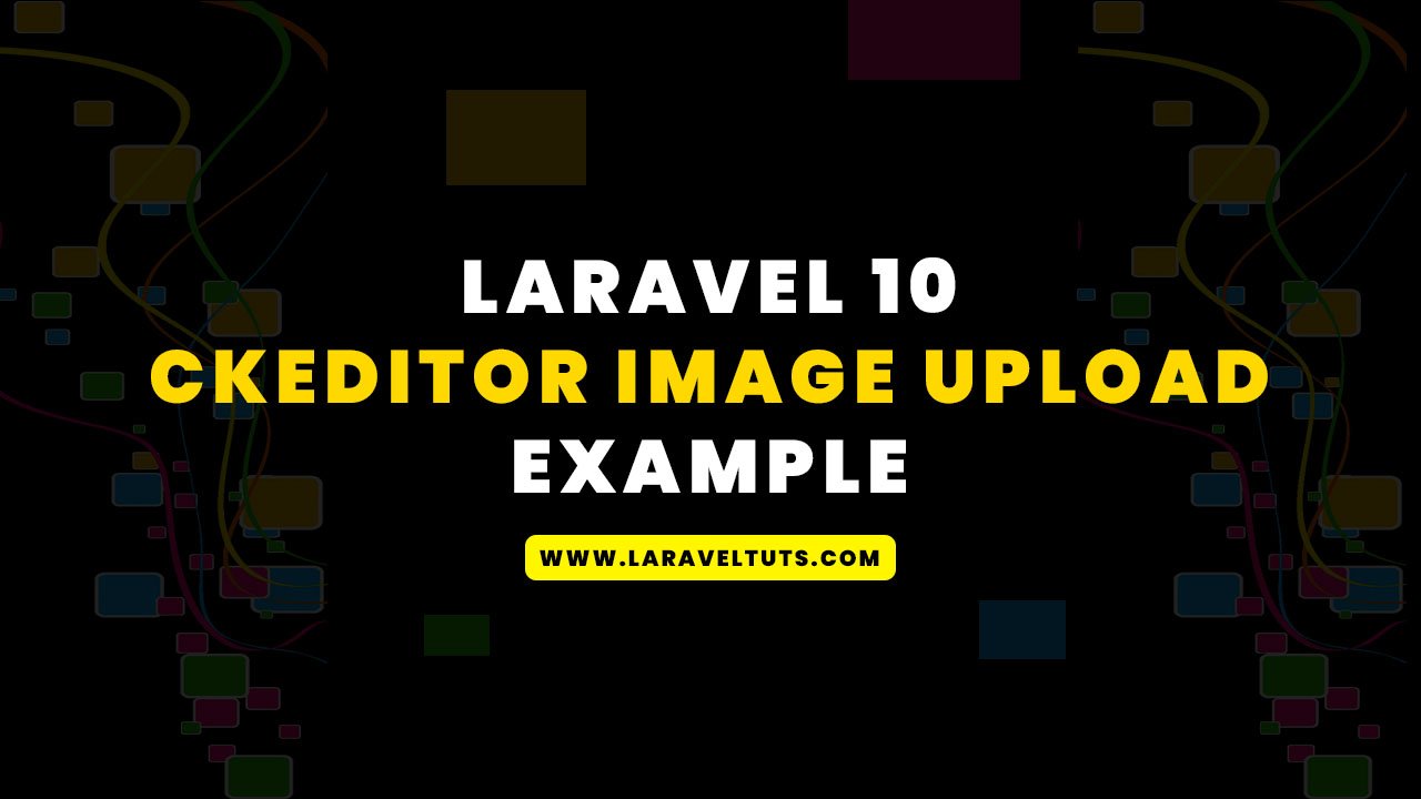 Laravel 10 CKeditor Image Upload Example