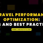 Laravel performance optimization - Tips and best practices