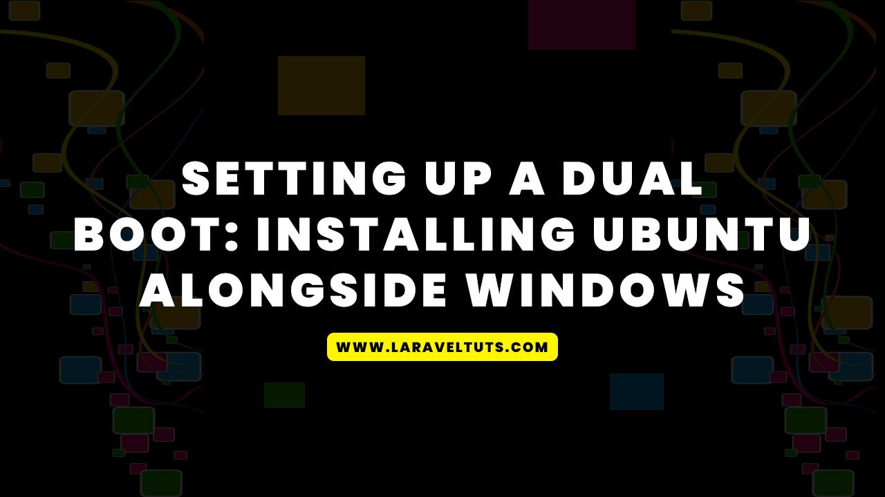 Setting Up a Dual Boot - Installing Ubuntu alongside Windows