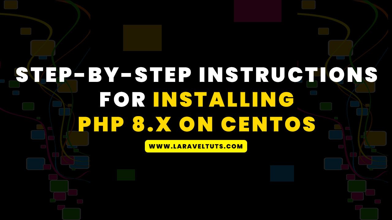 Step-by-Step Instructions for Installing PHP 8.x on CentOS
