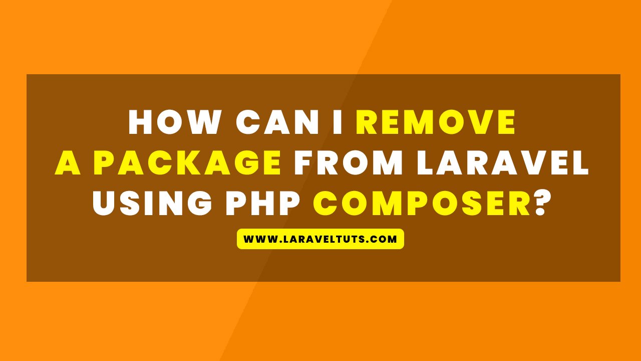 How can I remove a package from Laravel using PHP Composer?