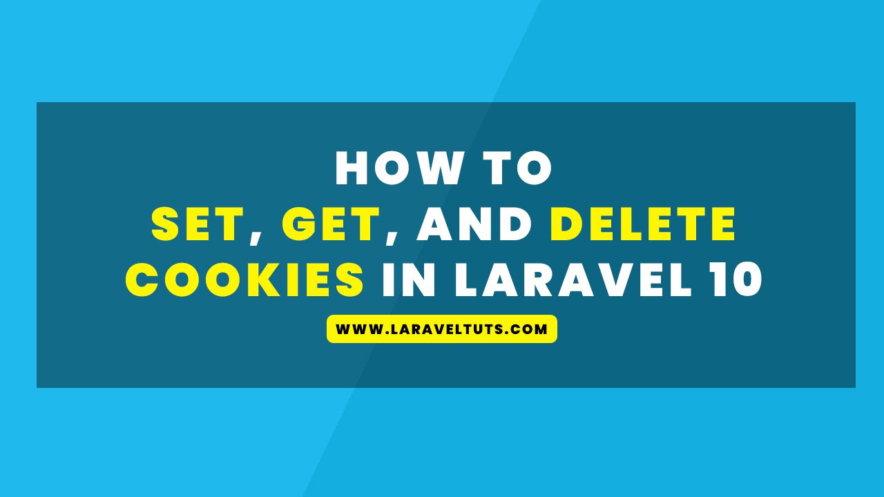 How to Set, Get, and Delete Cookies in Laravel 10
