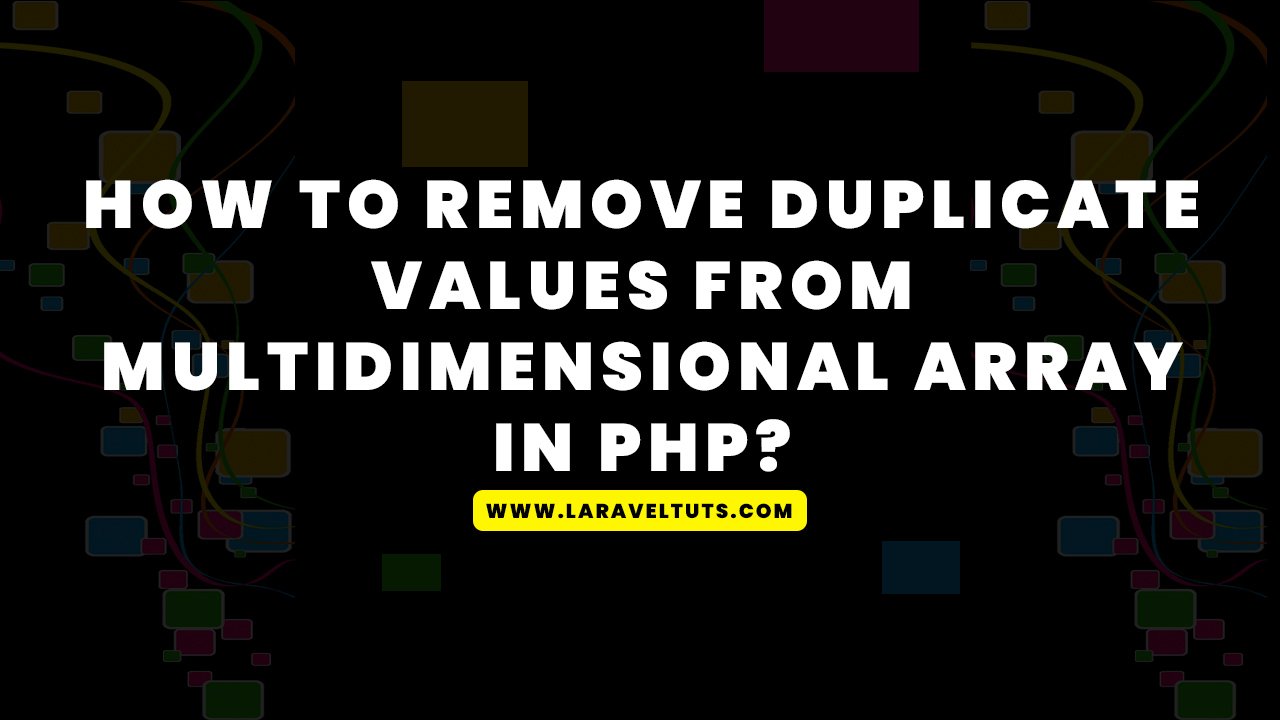 How to remove duplicate values from multidimensional array in PHP?