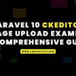 Laravel 10 CKEditor Image Upload Example - A Comprehensive Guide