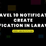 Laravel 10 Notification: Create Notifications in Laravel 10