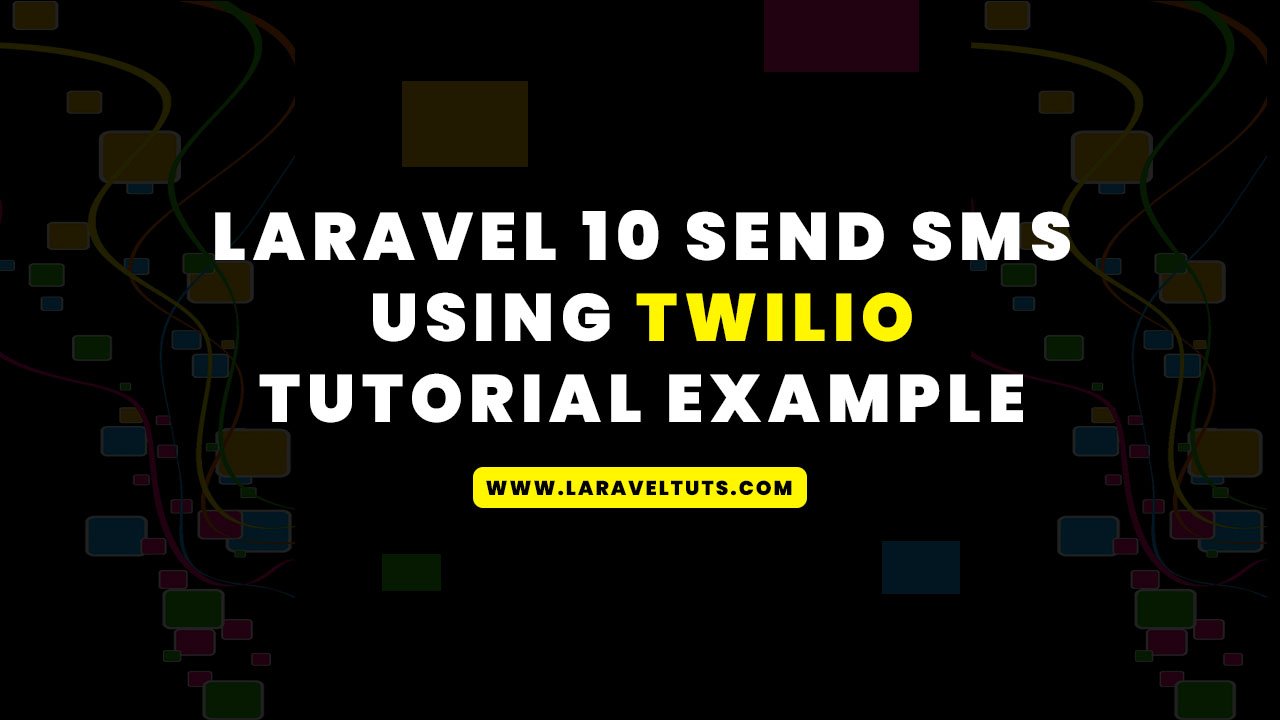 Laravel 10 Send SMS using Twilio Tutorial Example