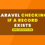 Laravel Checking If a Record Exists