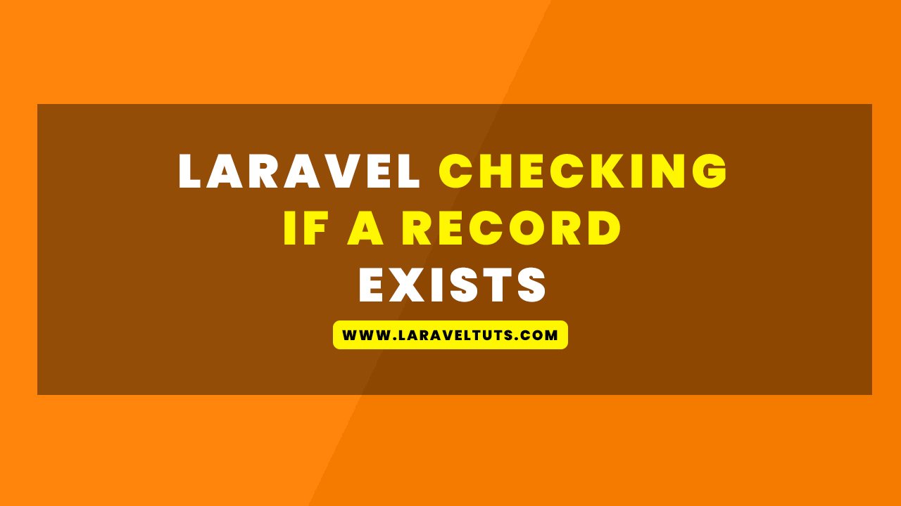 Laravel Checking If a Record Exists