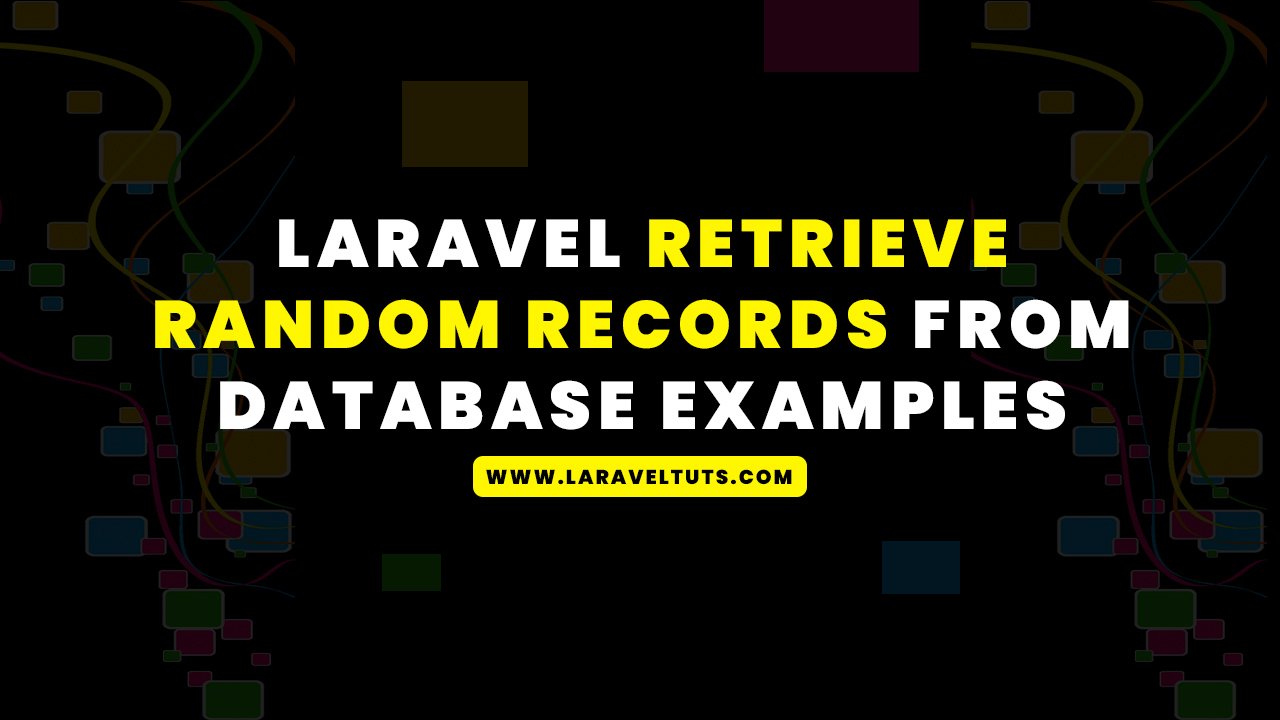 Laravel Retrieve Random Records from Database Examples