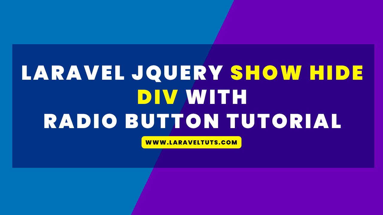 Laravel jQuery Show Hide Div with Radio Button Tutorial