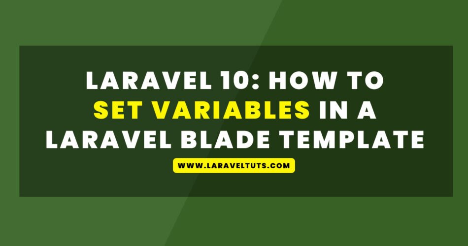Laravel 10: How to Set Variables in a Laravel Blade Template