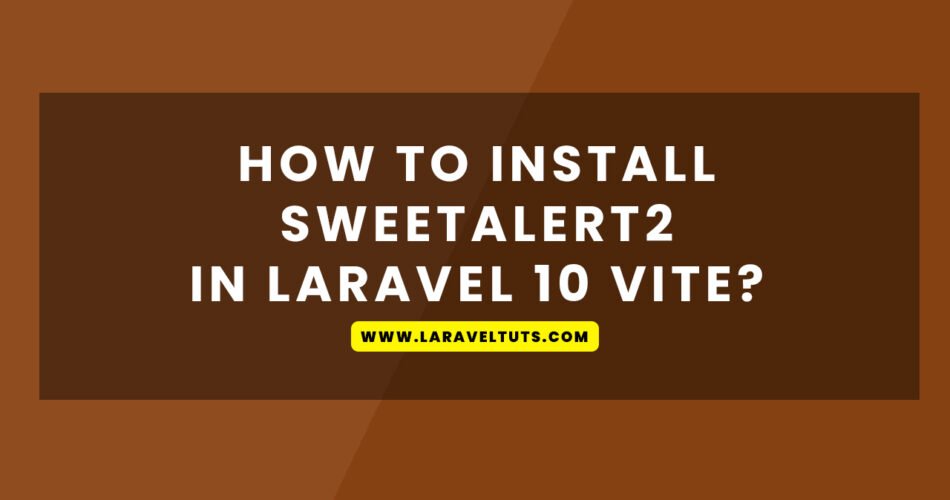 How to Install Sweetalert2 in Laravel 10 Vite?