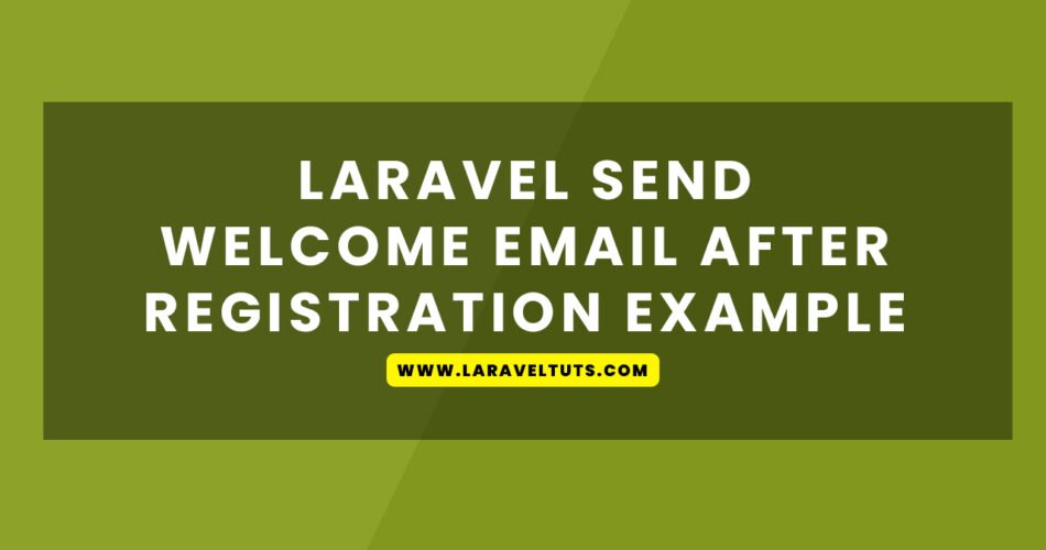 Laravel Send Welcome Email After Registration Example