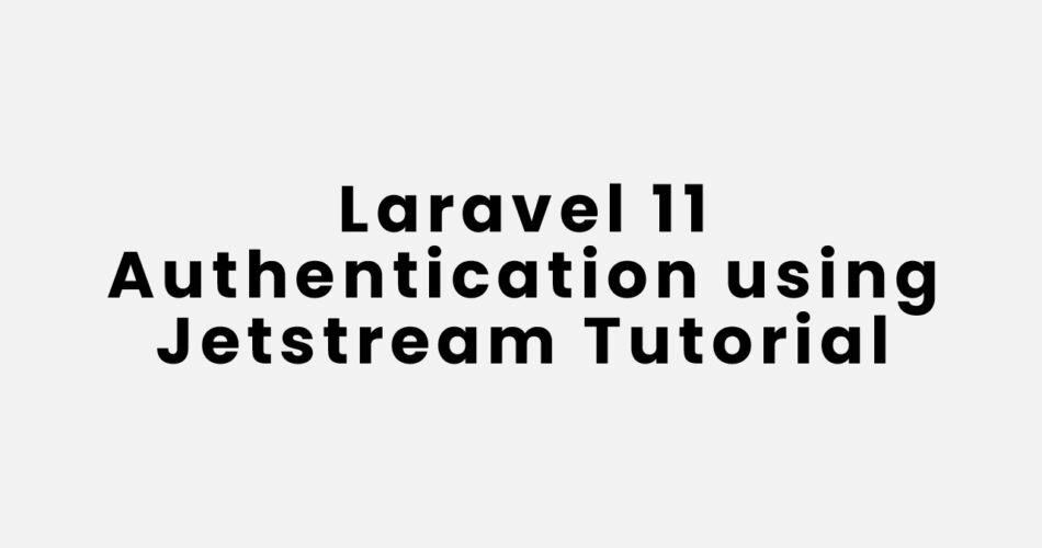 Laravel 11 Authentication using Jetstream Tutorial